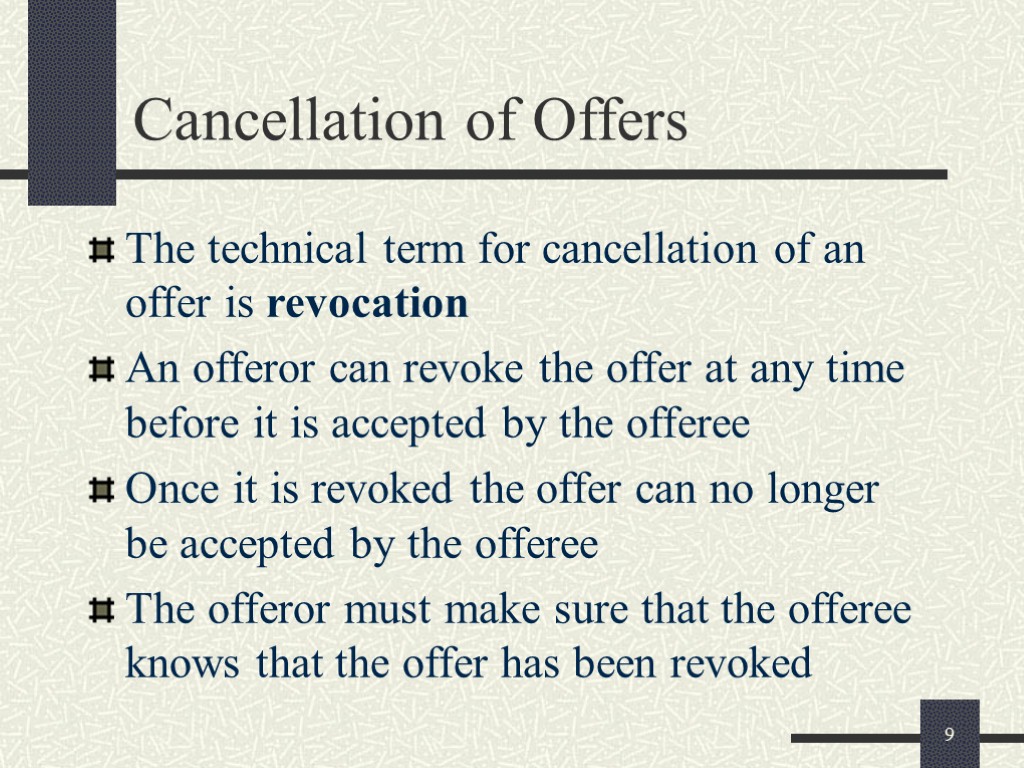 9 Cancellation of Offers The technical term for cancellation of an offer is revocation